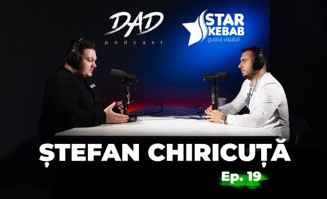 Ștefan Chiricuță – Star Kebab | DAD Podcast #19