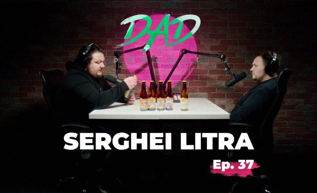 Cum să-ți dezvolți afacerea de bere artizanală: Litra Brewing Company – Serghei Litra | DAD Podcast #37